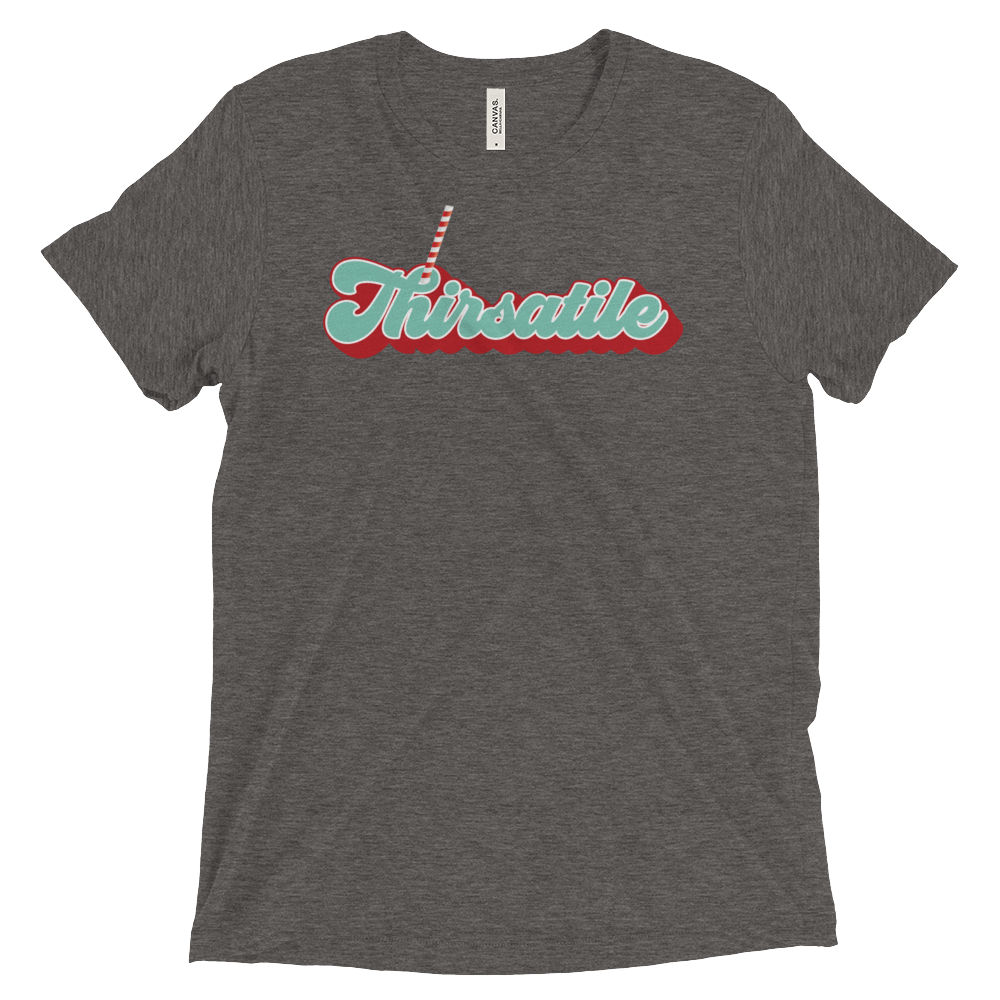 Thirsatile (Retail Triblend)-Triblend T-Shirt-Swish Embassy