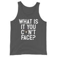 What is it you can't face? (Tank Top)-Tank Top-Swish Embassy