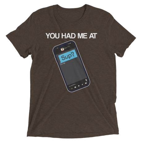 You Had Me At Sup (Retail Triblend)-Triblend T-Shirt-Swish Embassy