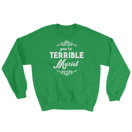 You're Terrible Muriel (Long Sleeve)-Long Sleeve-Swish Embassy