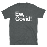 Ew, Covid!-T-Shirts-Swish Embassy
