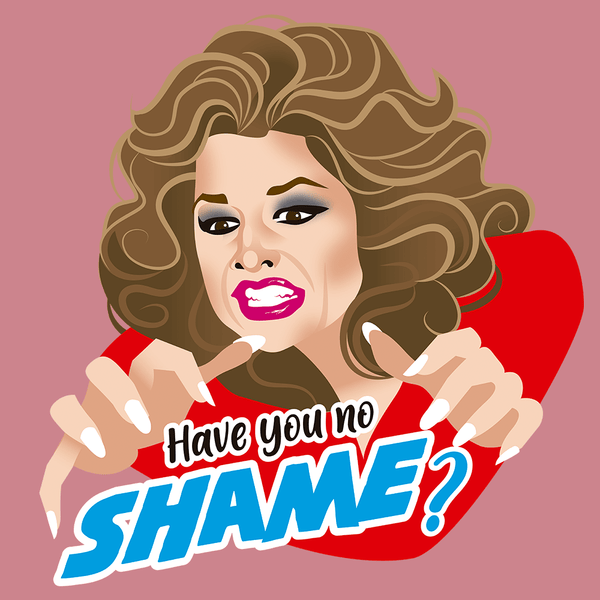 Have You No Shame?