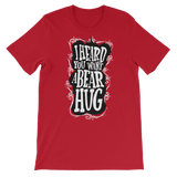 I Heard You Want A Bear Hug-T-Shirts-Swish Embassy