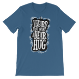 I Heard You Want A Bear Hug-T-Shirts-Swish Embassy