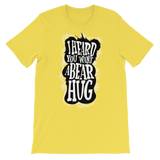I Heard You Want A Bear Hug-T-Shirts-Swish Embassy